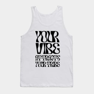 Your Vibes Attract Your Tribe Tank Top